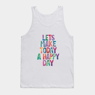 Lets Make Today a Happy Day Rainbow Watercolor Typography Tank Top